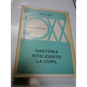NASTEREA INTELIGENTEI LA COPIL - JEAN PIAGET